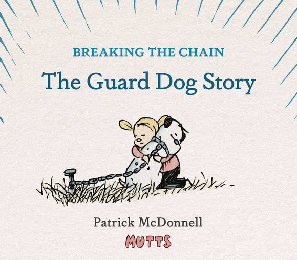 MUTTS BREAKING THE CHAIN THE GUARD DOG STORY HC