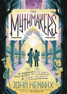 MYTHMAKERS REMARKABLE FELLOWSHIP OF CS LEWIS & JRR TOLKIEN