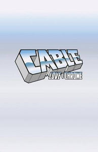 CABLE LOVE AND CHROME #1 (OF 5) LOGO VAR